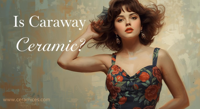 Is Caraway Ceramic?