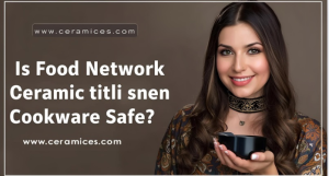 Is Food Network Ceramic Cookware Safe? - Best Ceramics Review