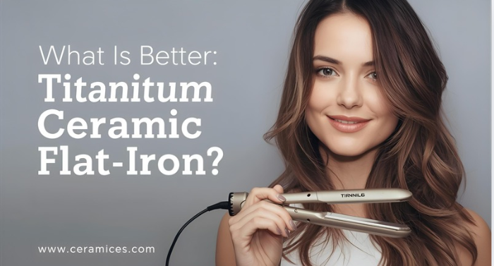 What Is Better: Titanium or Ceramic Flat Iron?