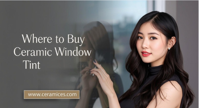 Where to Buy Ceramic Window Tint