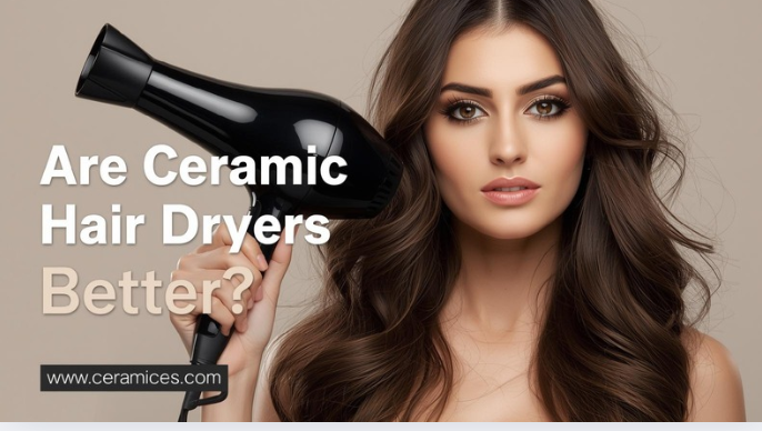 Are Ceramic Hair Dryers Better?