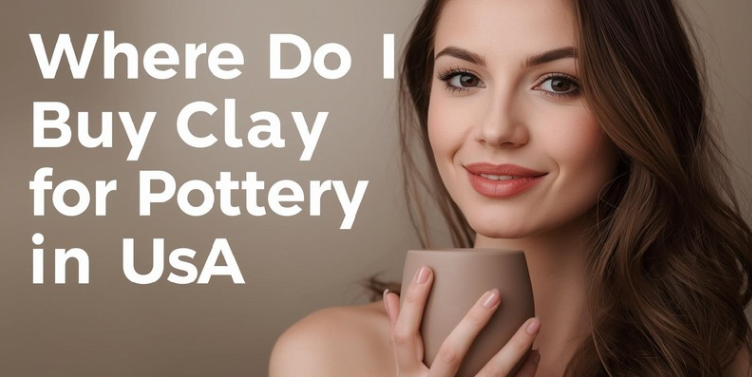 Where Do I Buy Clay for Pottery in USA