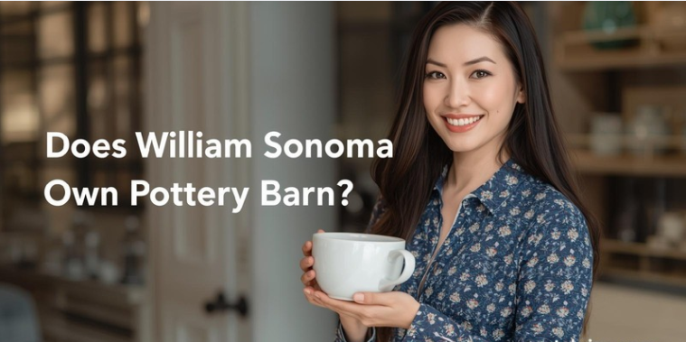 Does William Sonoma Own Pottery Barn?