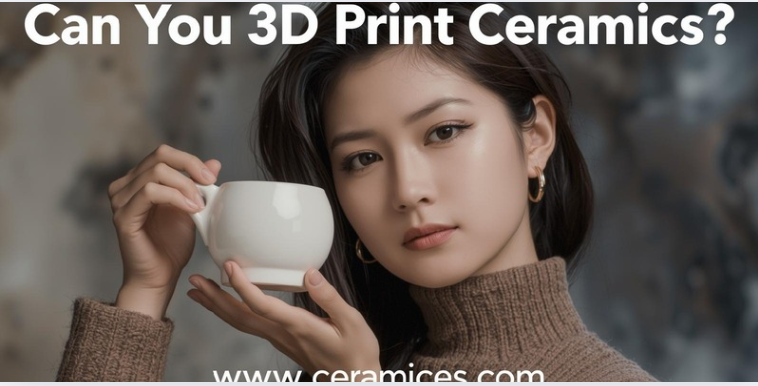 Can You 3D Print Ceramics?