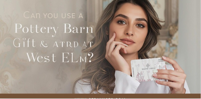 Can You Use a Pottery Barn Gift Card at West Elm?
