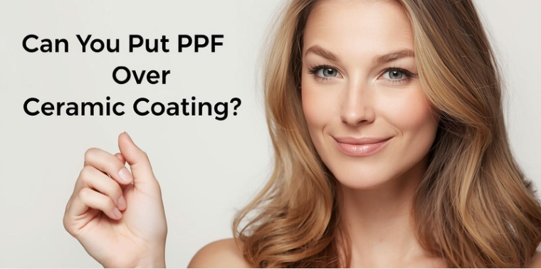 Can You Put PPF Over Ceramic Coating?