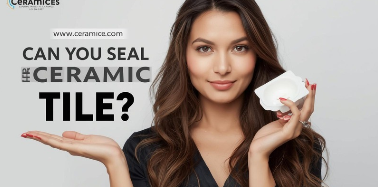 Can You Seal Ceramic Tile?