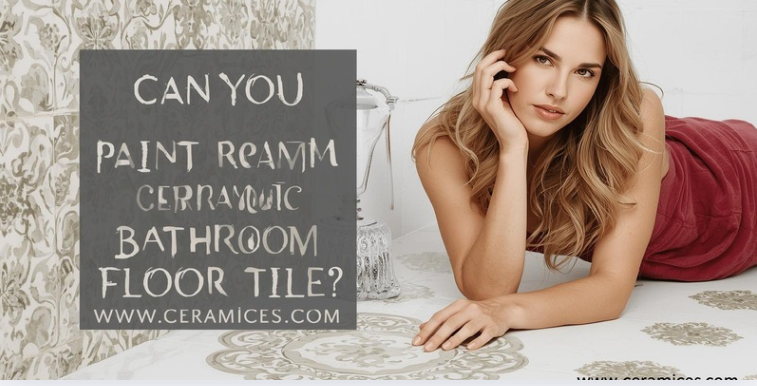 Can You Paint Ceramic Bathroom Floor Tile?