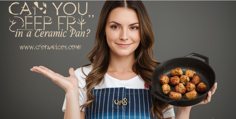 Can You Deep Fry in a Ceramic Pan?