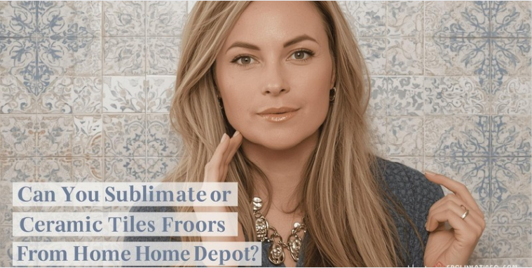 Can You Sublimate on Ceramic Tiles From Home Depot?