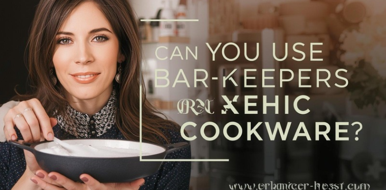 Can You Use Bar Keepers Friend on Ceramic Cookware?