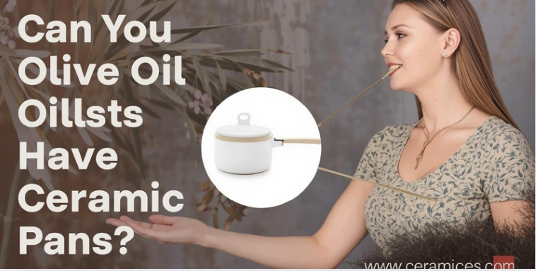 Can You Use Olive Oil in Ceramic Pans?