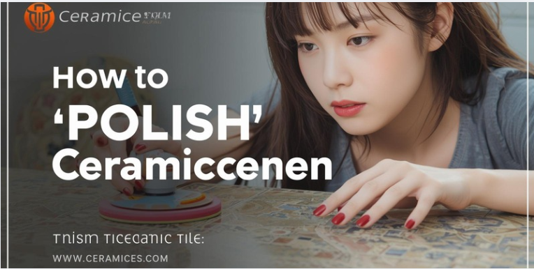 How to Polish Ceramic Tile