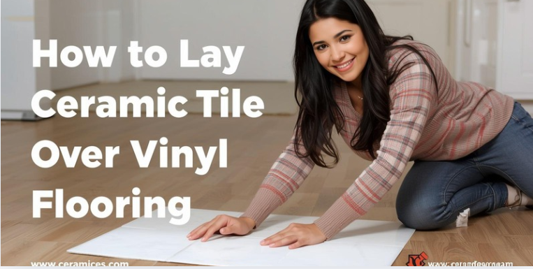 How to Lay Ceramic Tile Over Vinyl Flooring