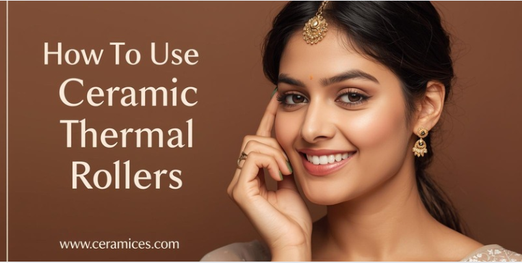 How to Use Ceramic Thermal Rollers
