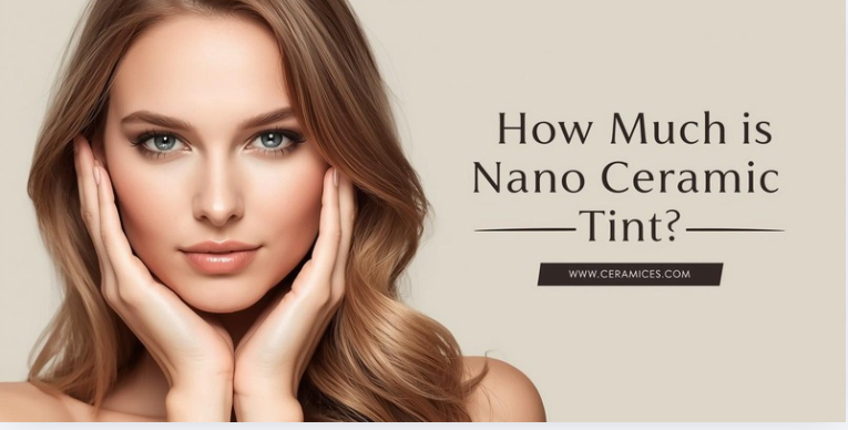 How Much Is Nano Ceramic Tint?