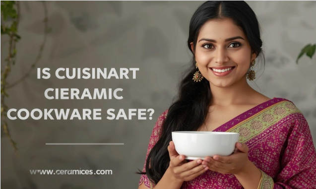 Is Cuisinart Ceramic Cookware Safe?