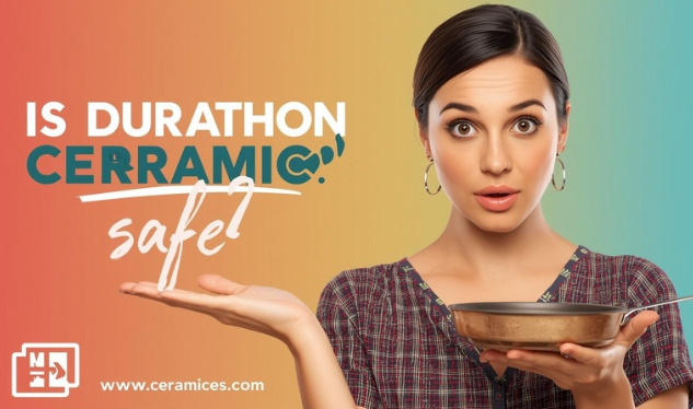 Is Durathon Ceramic Safe?