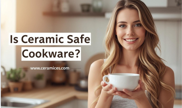 Is Ceramic Safe Cookware?
