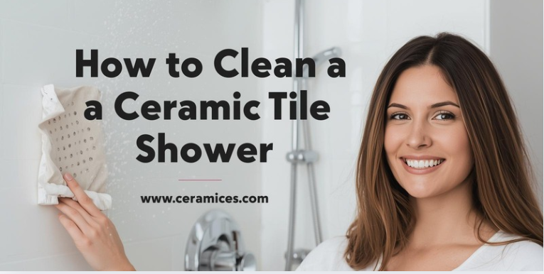 How to Clean a Ceramic Tile Shower