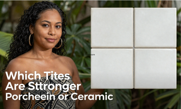 Which Tiles Are Stronger Porcelain or Ceramic.