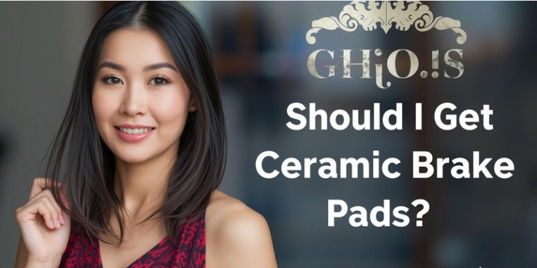 Should I Get Ceramic Brake Pads?
