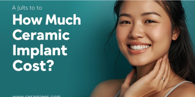How Much Does a Ceramic Implant Cost?
