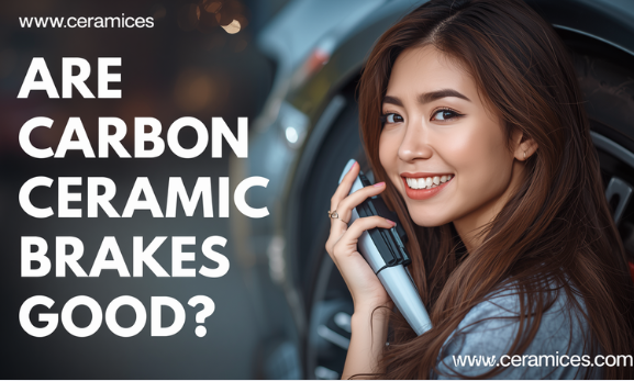 Are Carbon Ceramic Brakes Good?