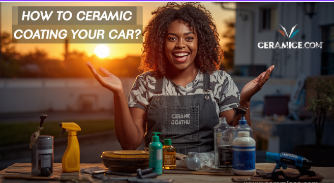 How to Ceramic Coating Your Car?